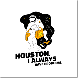 Houston, I Always Have Problems. Punny Posters and Art